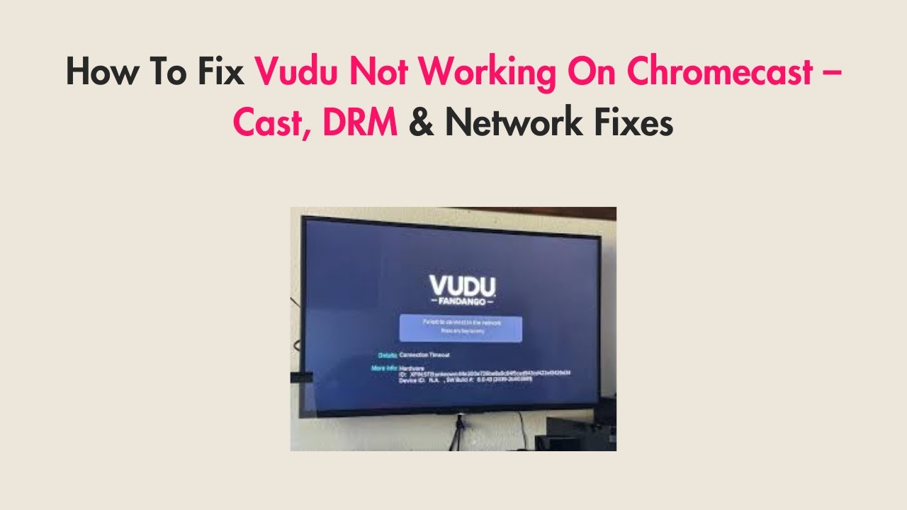 How To Fix Vudu Not Working On Chromecast – Cast, DRM & Network Fixes