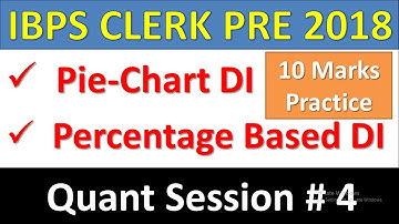 IBPS CLERK PRE 2018 Quant Session#4 : Pie-Chart DI(Percentage Based), Pie-Chart DI(Degree Based)