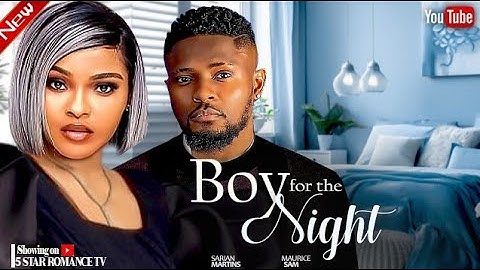 BOY FOR THE NIGHT  -  SARIAN MARTINS, MAURICE SAM BEST NIGERIAN MOVIES