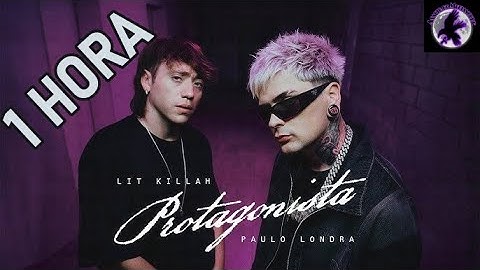 LIT killah, Paulo Londra - Protagonista [1 HORA]