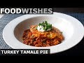 Turkey Tamale Pie - Thanksgiving Leftovers Special - Food Wishes