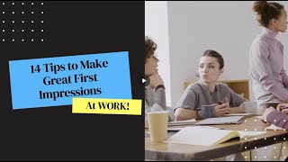 14 Tips to Start the First Day of Your New Job - Making a Great First Impression!
