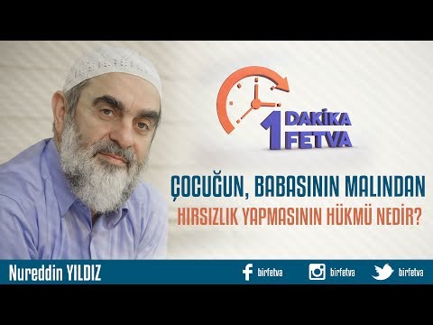 Çocuğun, Babasının Malından Hırsızlık Yapmasının Hükmü Nedir?/Birfetva - Nureddin YILDIZ