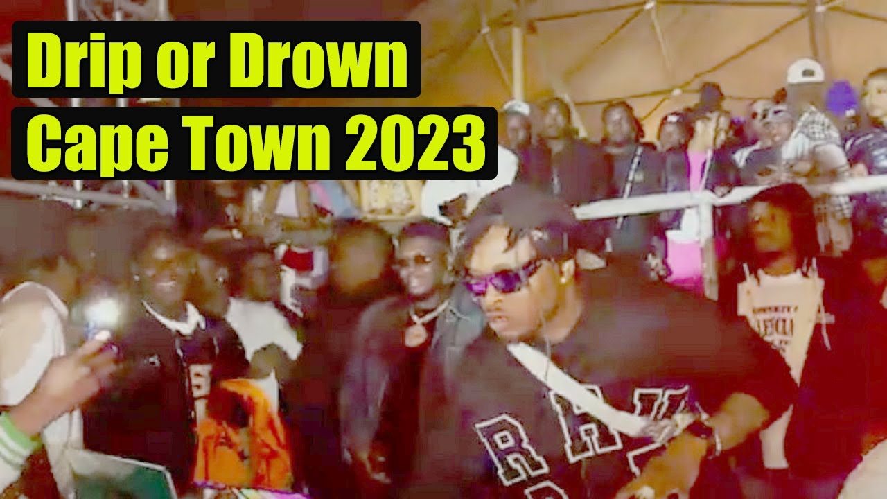 Drip or Drown Cape Town 2023 YouTube
