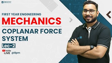 MECHANICS | COPLANAR FORCE SYSTEM | FIRST YEAR ENGINEERING | Lec - 2 | AJIT SIR | RKDEMY