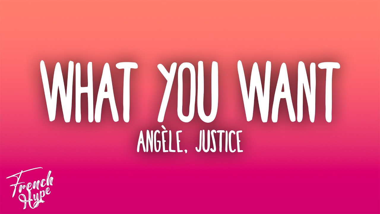 Angèle - What You Want (feat. Justice)