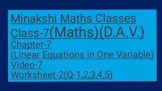 DAV||Class-7(Maths)|| Chapter-7(Linear Equation in one variable)||Video- 7 ||Worksheet-2(1,2,3,4,5)