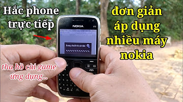 Cách Hack Phone Nokia E72 Không Cần Máy Tính | Hack Phone Nokia 2022 | hóng hớt công nghệ