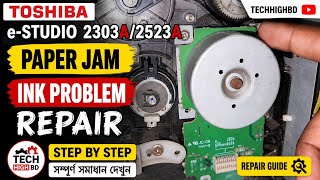 Toshiba e-STUDIO 2303A/2523A Paper Jam & Ink Problem Repair | Step-by-Step Guide