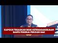 PBM UPDATE : KAPOLRI TEGASKAN DESK KETENAGAKERJAAN BANTU PEKERJA PEROLEH HAK 18/10/2026 (21.00)