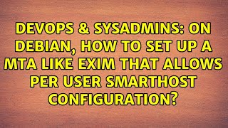 On debian, how to set up a MTA like exim that allows per user smarthost configuration?