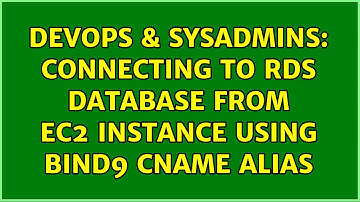 DevOps & SysAdmins: Connecting to RDS database from EC2 instance using bind9 CNAME alias