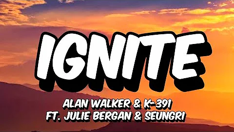 K-391 & Alan Walker  - Ignite (Lyrics) ft. Julie Bergan & Seungri