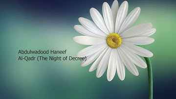 Abdulwadood Haneef   097 Surah Al Qadr The Night of Decree  عبد الودود الحنيف   سورة  القدر