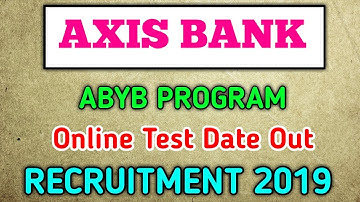 AXIS BANK ABYB PROGRAM ADMIT CARD OUT 2019 | ONLINE TEST DATE OUT |