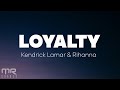 Kendrick lamar  loyalty lyrics ft rihanna