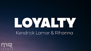 Kendrick Lamar - Loyalty Lyrics Ft Rihanna