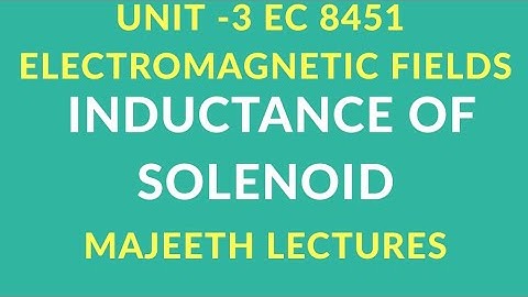 EC 8451 ELECTROMAGNETIC FIELDS-INDUCTANCE OF SOLENOID