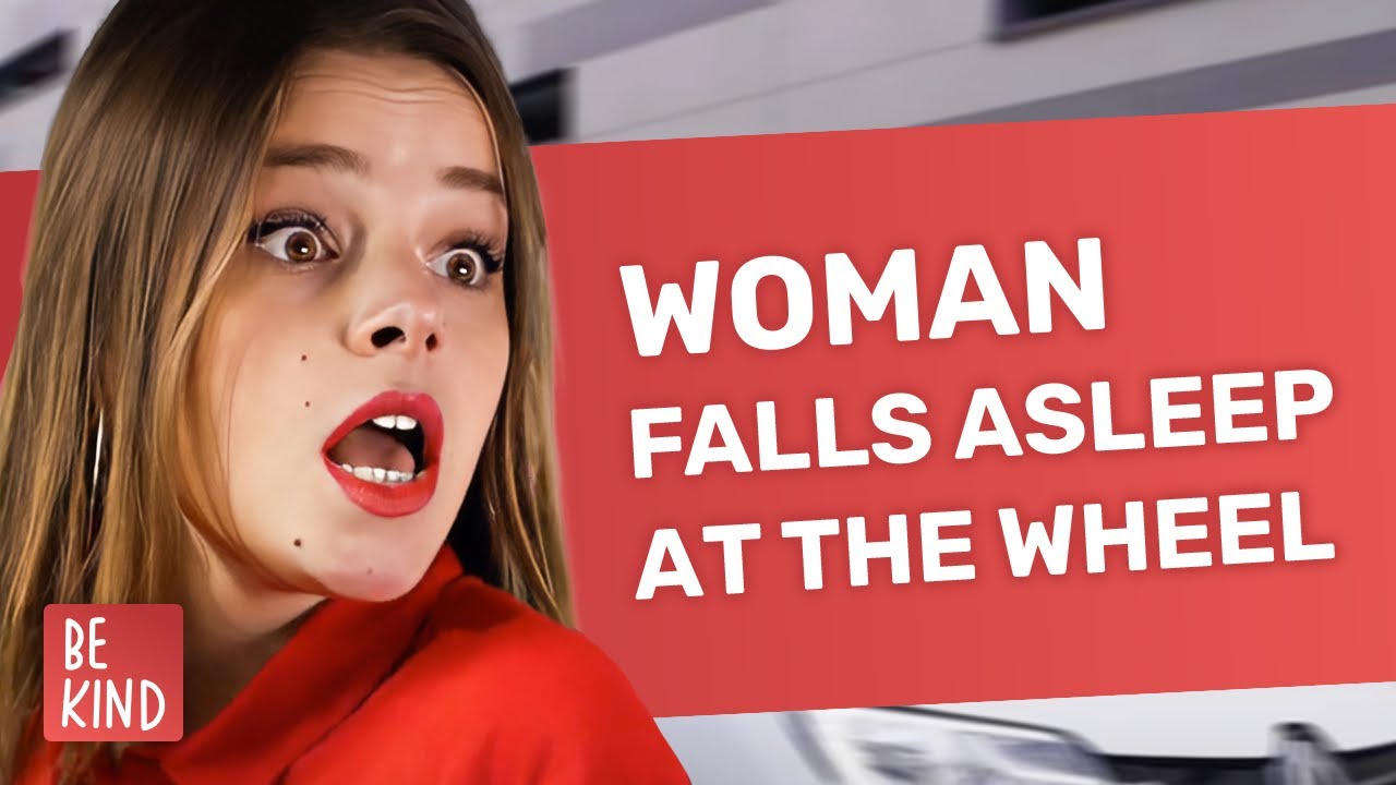 Woman falls asleep at the wheel | @BeKind.official - YouTube