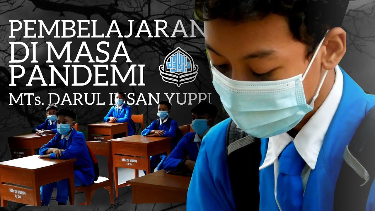 BELAJAR DI MASA PANDEMI (SEBUAH FILM DOKUMENTER Dari MTs. DARUL IHSAN YUPPI)