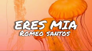 Eres Mia - Romeo Santos (letras/lyrics)