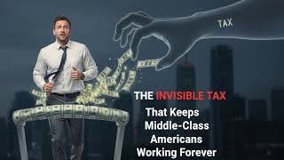 The Invisible Tax That Keeps Middle Class Americans Working Forever | Mindful Wealth