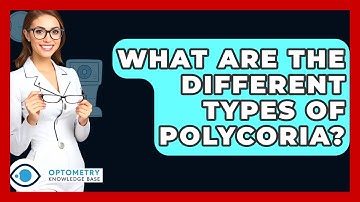What Are The Different Types Of Polycoria? - Optometry Knowledge Base