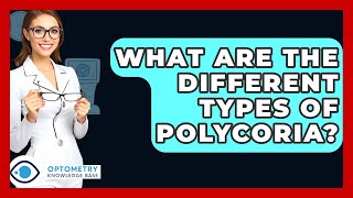 What Are The Different Types Of Polycoria? - Optometry Knowledge Base