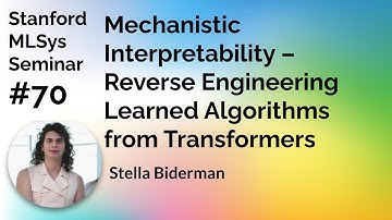 Mechanistic Interpretability  - Stella Biderman  | Stanford MLSys #70
