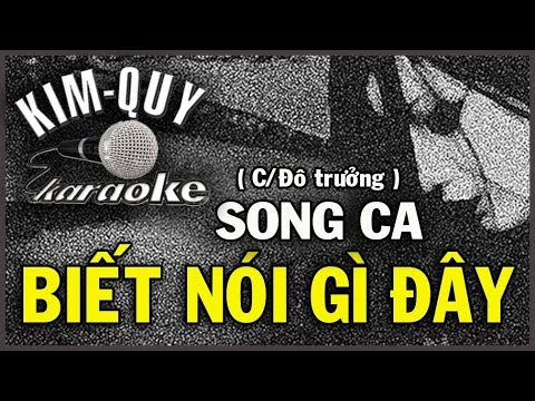 BIẾT NÓI GÌ ĐÂY - KARAOKE - SONG CA ( C/Đô Trưởng )