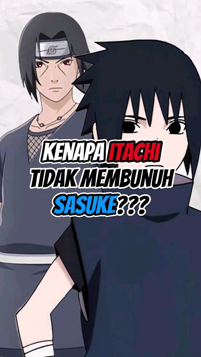 KENAPA ITACHI TIDAK MEMBUNUH SASUKE? #animeshorts #sasuke #itachi