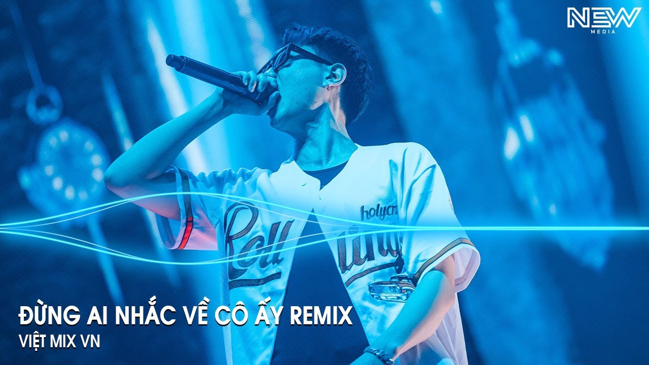 Đừng Ai Nhắc Về Cô Ấy Huy PT Remix - Đừng Ai Nhắc Đến Em Một Lời Remix ...