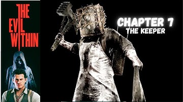 The Evil Within | Chapter 7- The Keeper | PC 4K 60ᶠᵖˢ | Gameplay Walkthrough No Commentary