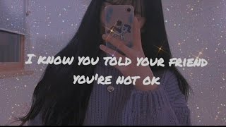 I know you told your friend you're not ok..(As you fade away) lyrics video