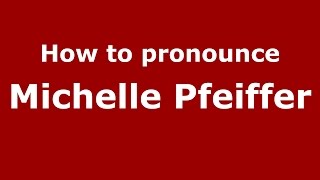 How to pronounce Michelle Pfeiffer (American English/US)  - PronounceNames.com