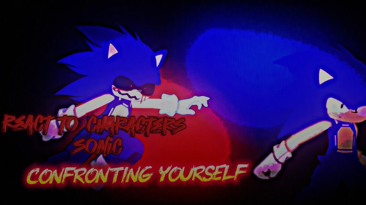 The react to characters sonic confronting yourself fnf