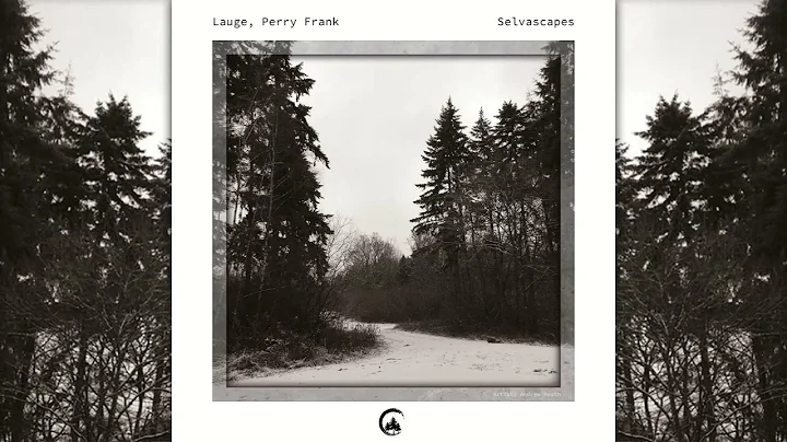 Lauge & Perry Frank - Selvascapes [Full Album]