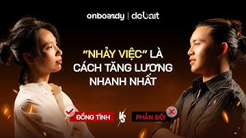 Nhảy việc là cách tăng lương nhanh nhất? | debait EP06