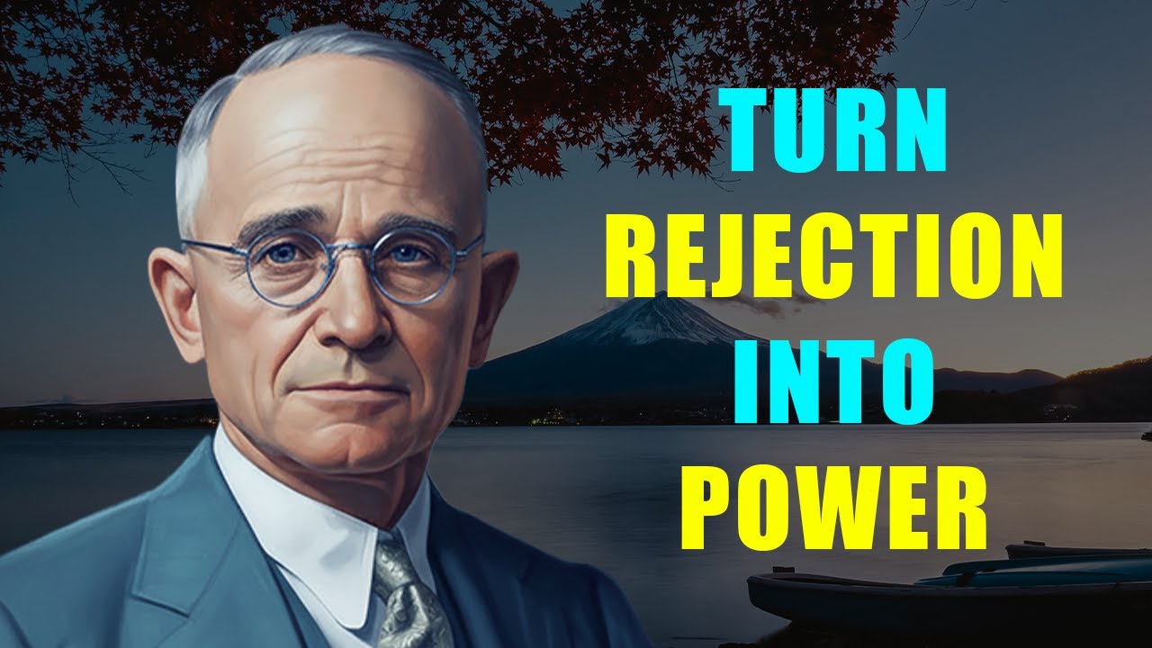 NAPOLEON HILL’S 13 LESSONS ON HOW TO TURN REJECTION INTO POWER