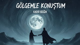 Kadir Bilgin Gölgemle Konuştum (Yeni Şarkı 2025)