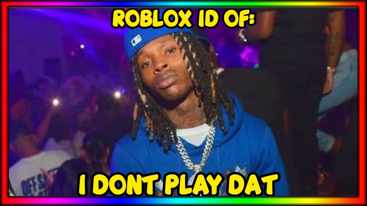 KING VON I DONT PLAY DAT ROBLOX MUSIC ID/CODE *AUGUST 2021* YouTube