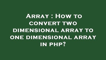 Array : How to convert two dimensional array to one dimensional array in php?