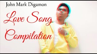 Love Song Compilation | John Mark Digamon