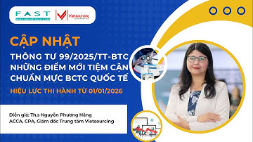Thông tư 99/2025/TT-BTC - Những điểm mới tiệm cận IFRS