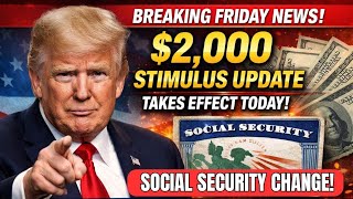 Breaking Friday News: $2,000 Stimulus Update Takes Effect Today – Social Security Change