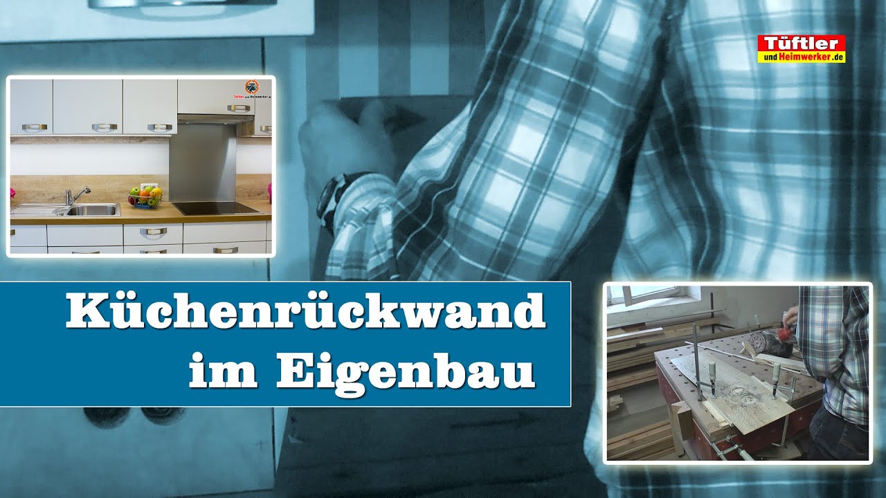 Moderne küchenrückwand selber bauen youtube