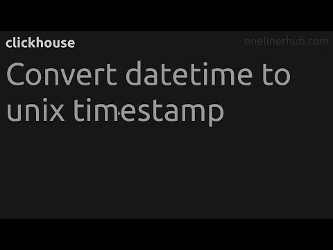 unix timestamp คือ  New Update  Convert datetime to unix timestamp #clickhouse