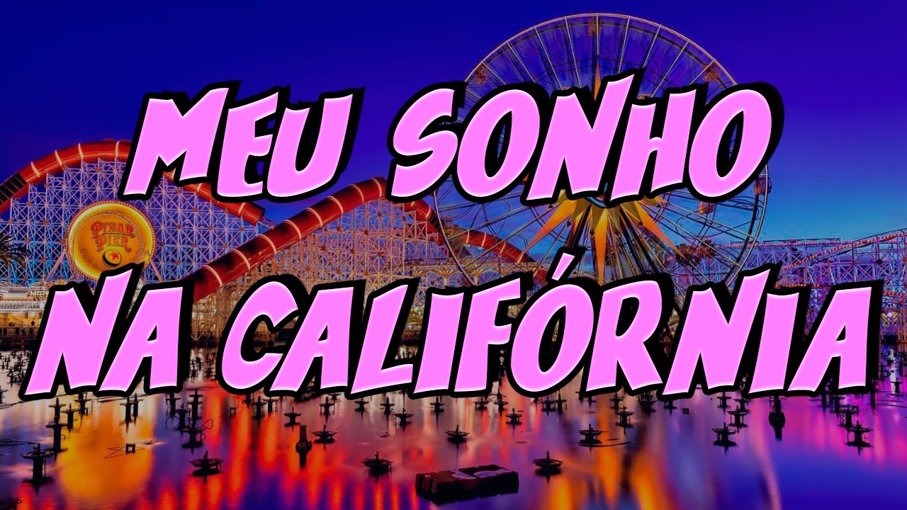 🇺🇸 ROTEIRO COMPLETO DOS PARQUES TEMÁTICOS DA CALIFÓRNIA