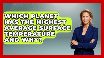 Which Planet Has The Highest Average Surface Temperature And Why? - Physics Frontier