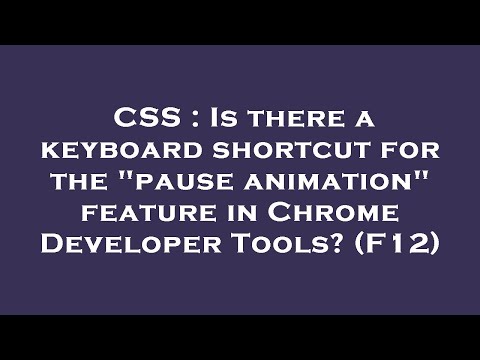 CSS : Is there a keyboard shortcut for the "pause animation" feature in Chrome Developer Tools? (F12